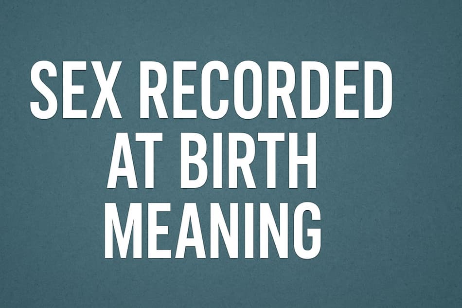 Sex Recorded at Birth Meaning